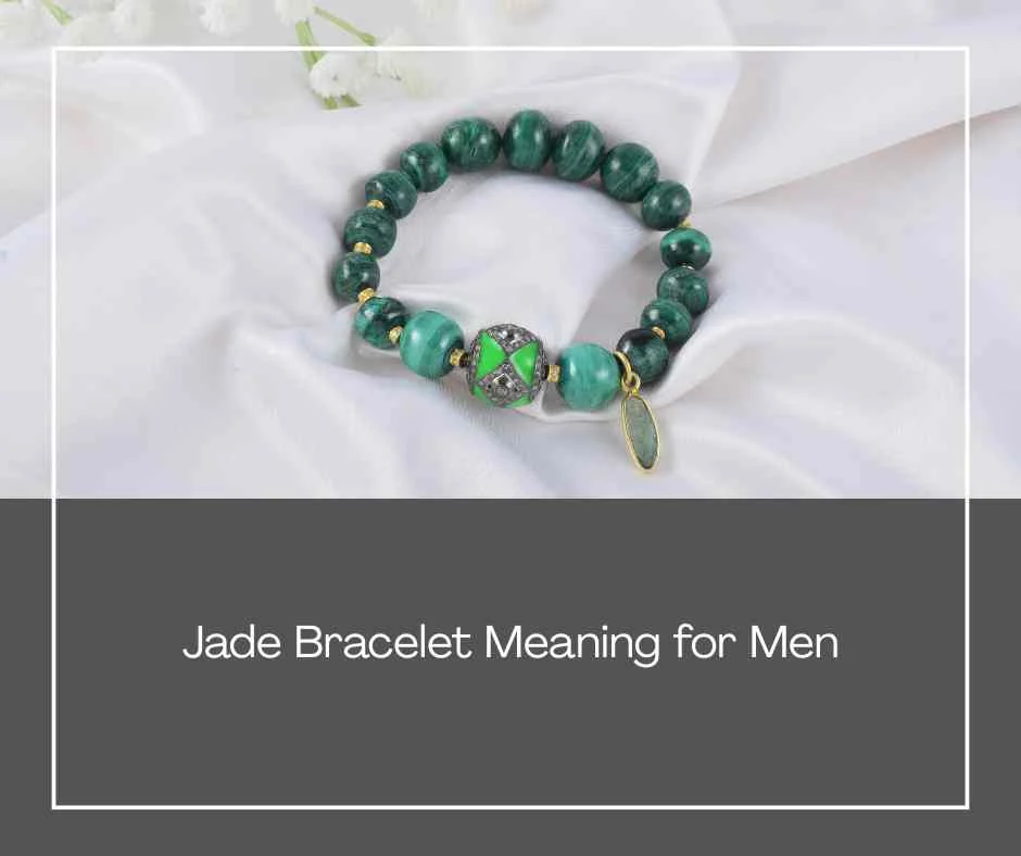 Jade Bracelet Meaning for Men