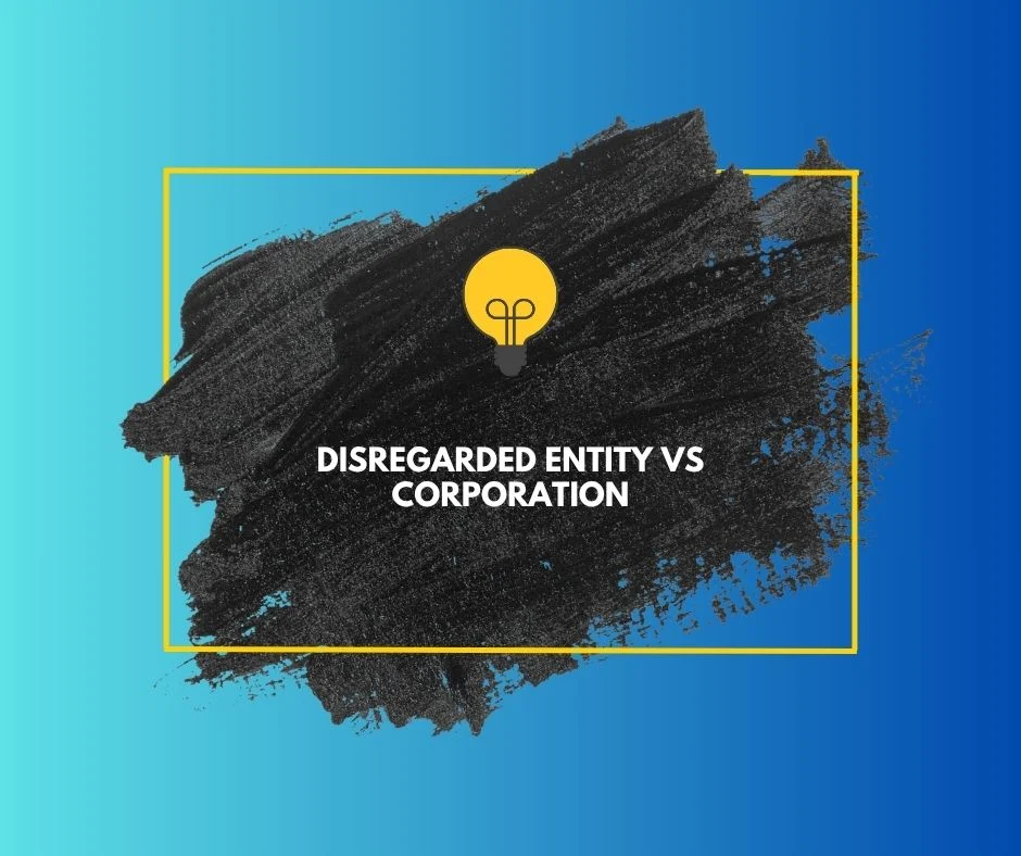 Disregarded Entity vs Corporation
