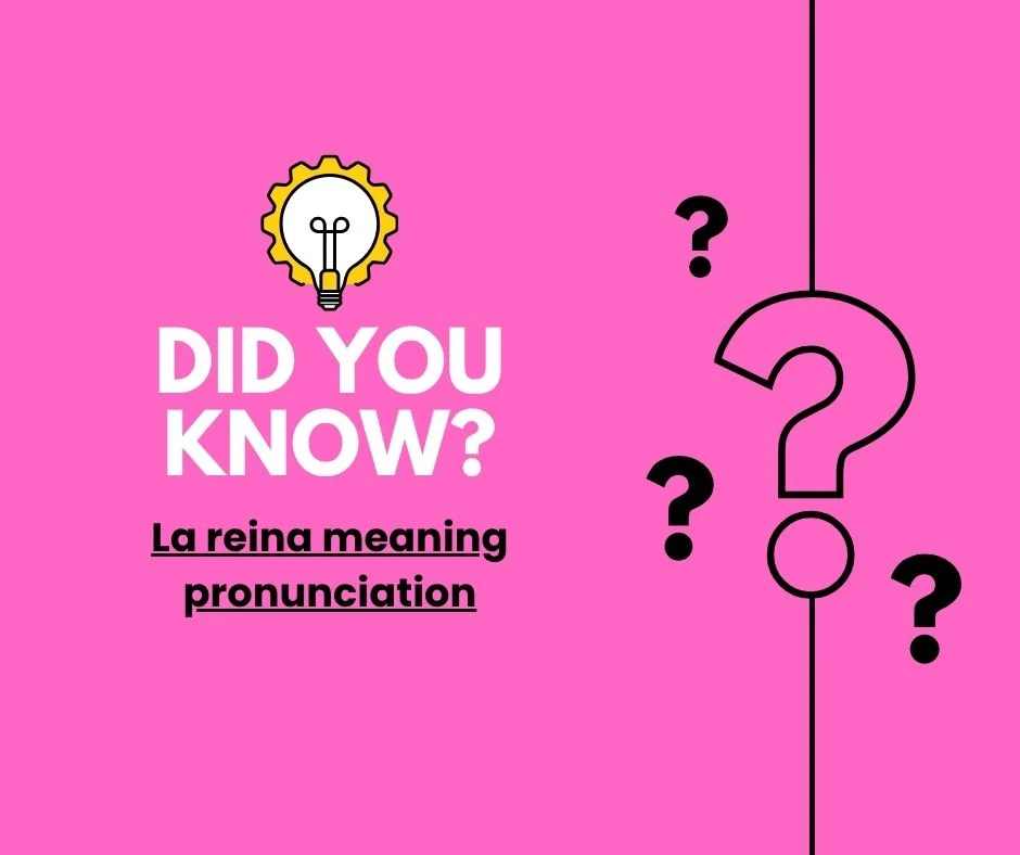 La reina meaning pronunciation