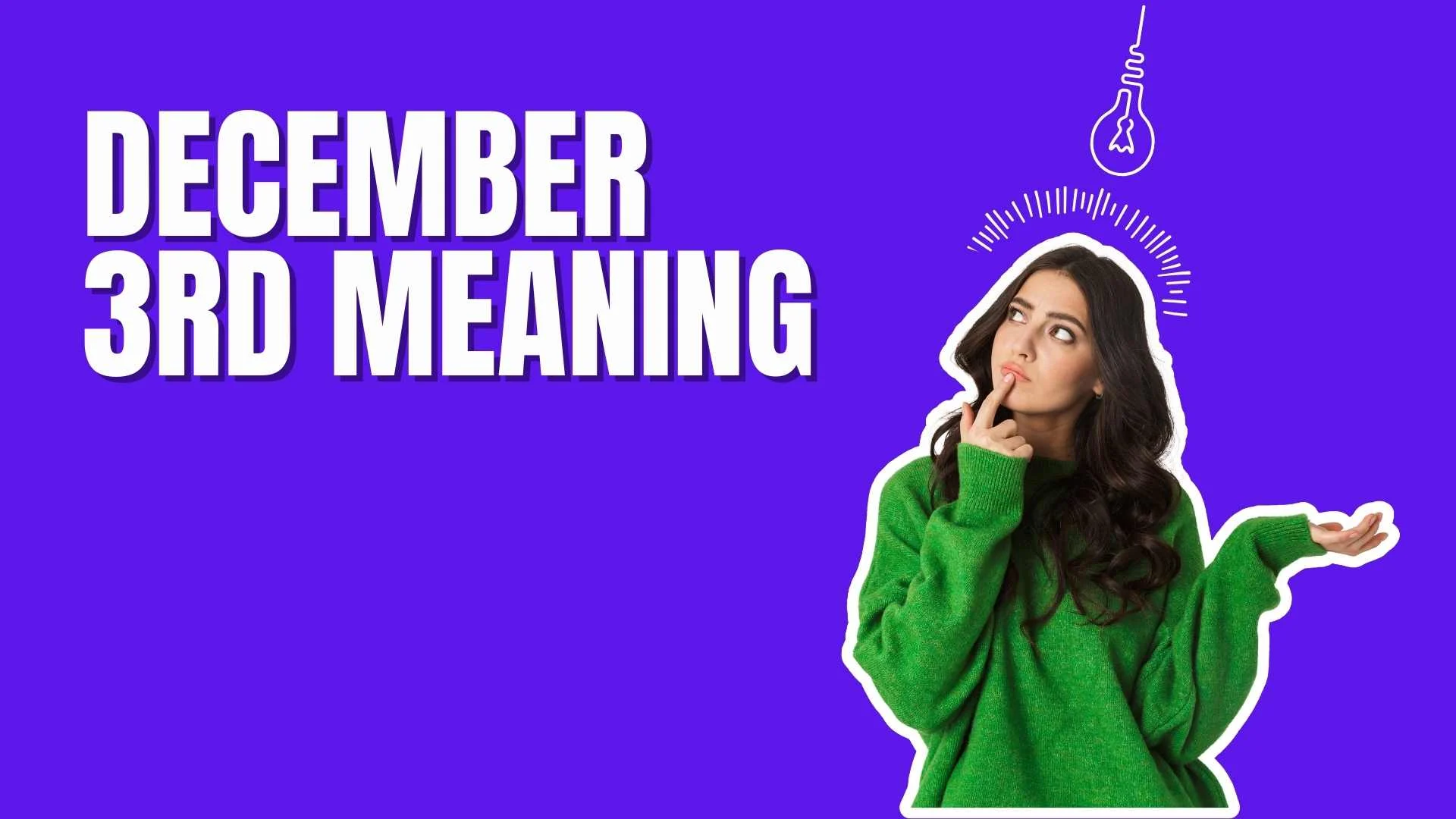 December 3rd Meaning