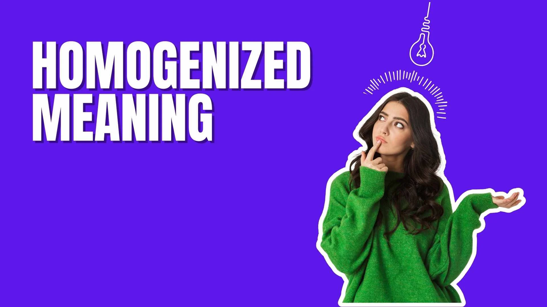 Homogenized Meaning