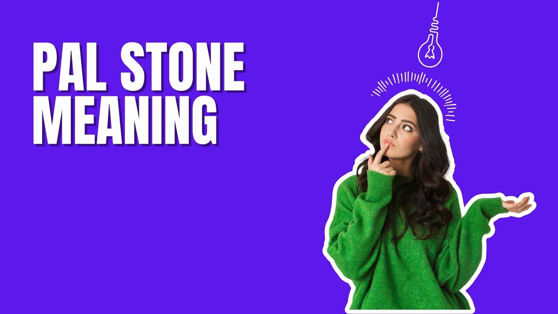 Pal Stone Meaning