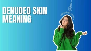 Denuded Skin Meaning