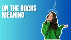 On the Rocks Meaning