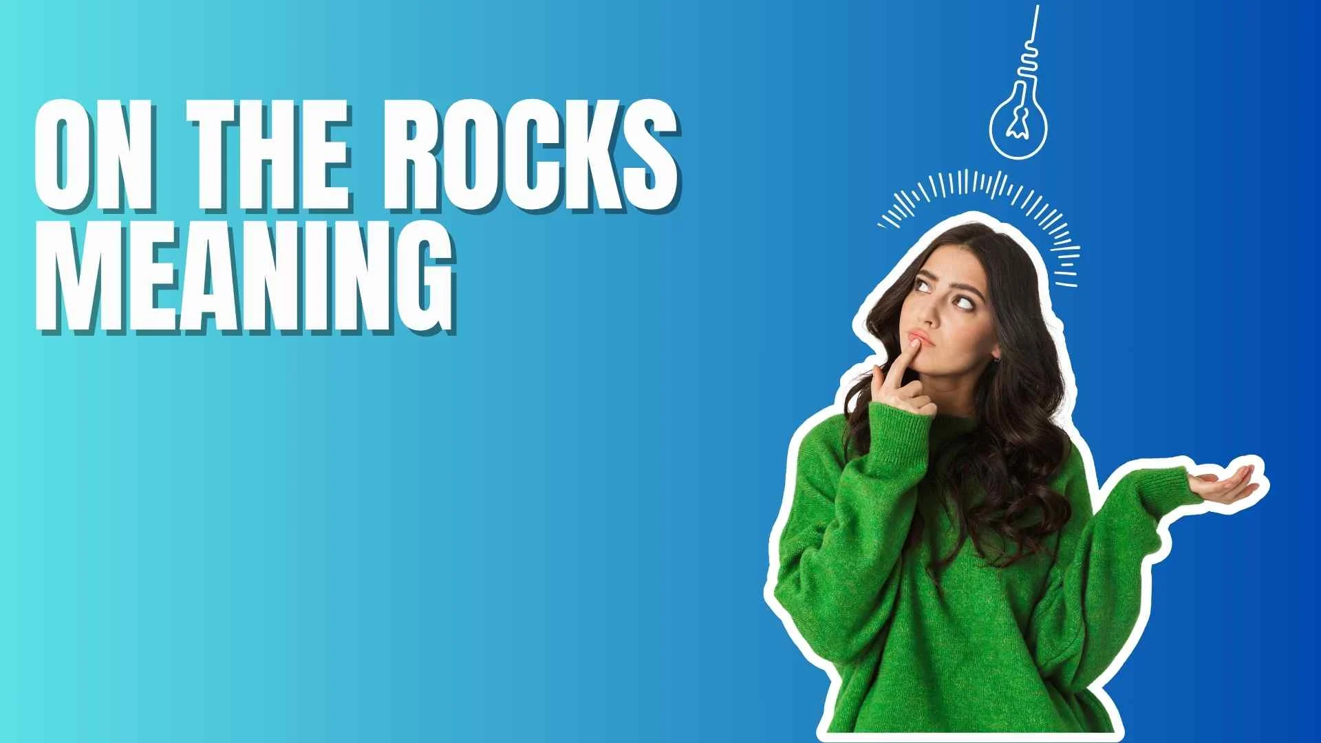 On the Rocks Meaning