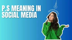 P.S Meaning in Social Media