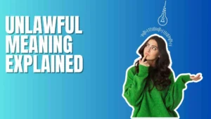 Unlawful Meaning Explained