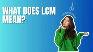 What Does LCM Mean?