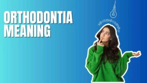 Orthodontia Meaning