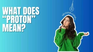 What Does “Proton” Mean?