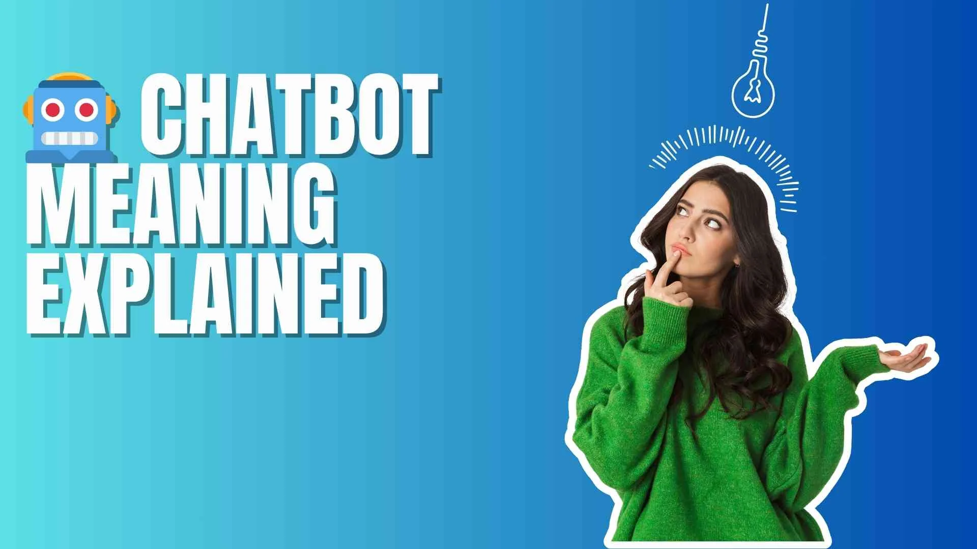 🤖 Chatbot Meaning Explained